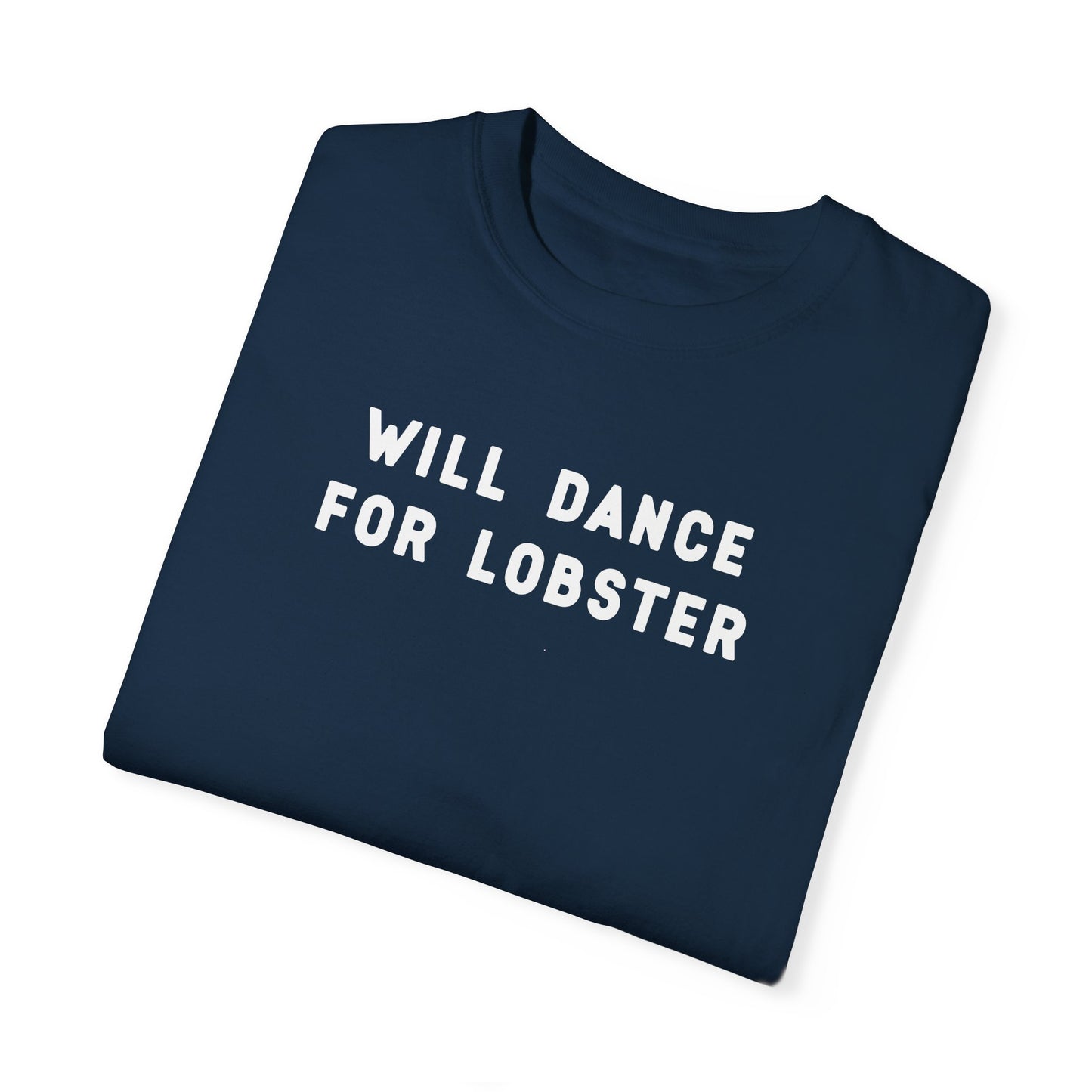 WILL DANCE FOR LOBSTER - T-shirt
