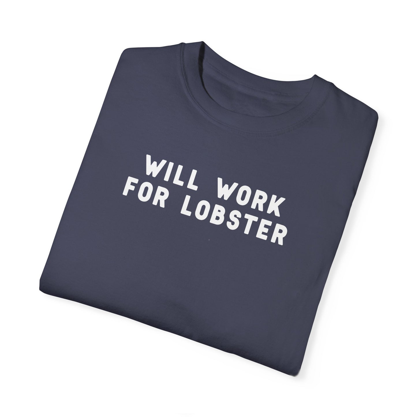 WILL WORK FOR LOBSTER - T-shirt