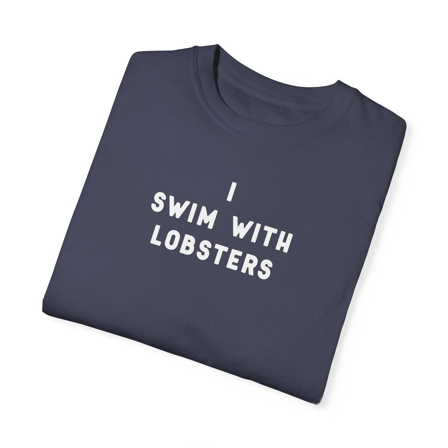 I SWIM WITH LOBSTERS - T-shirt