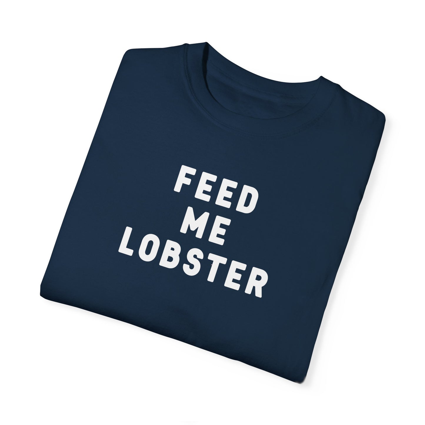 FEED ME LOBSTER - T-shirt