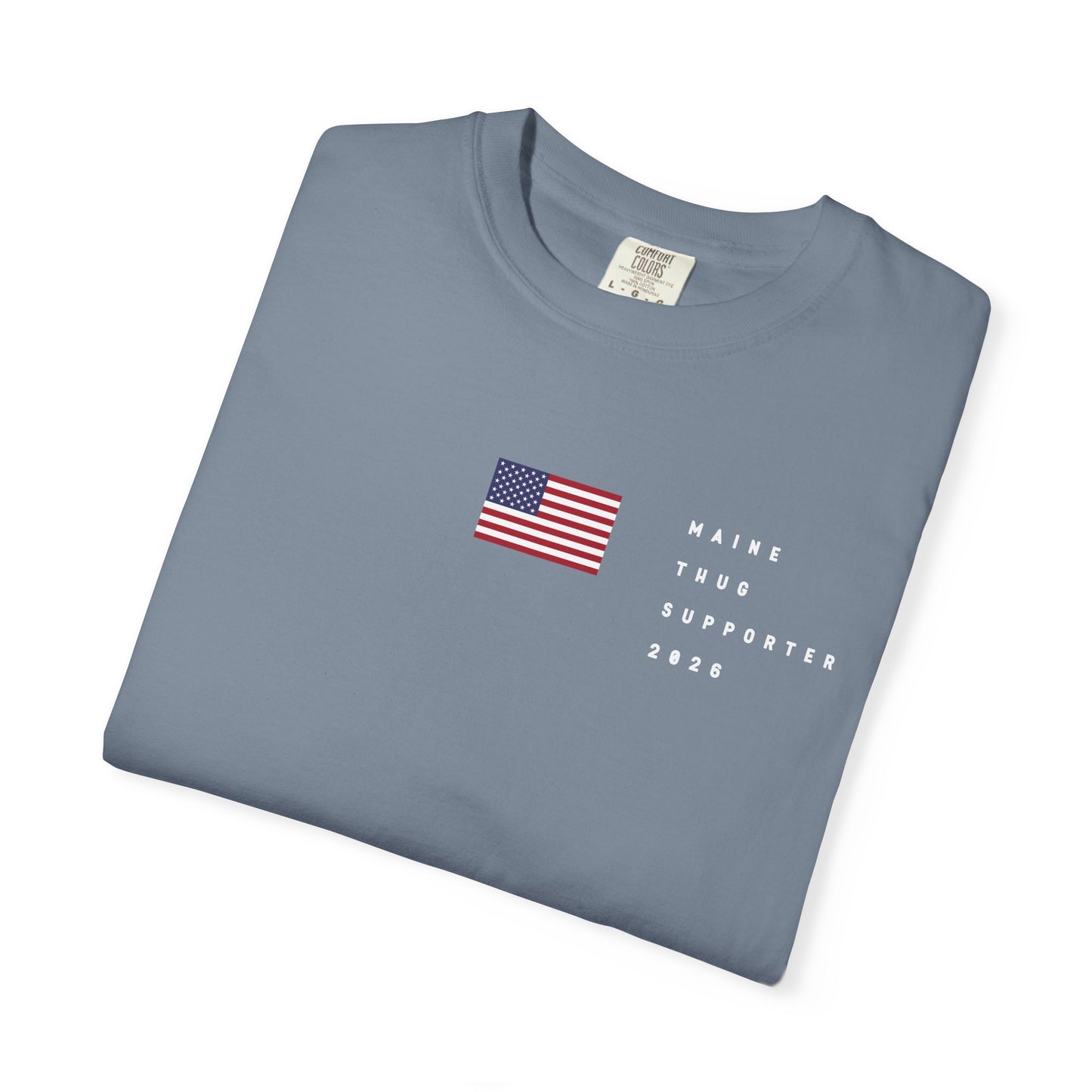 Maine Thug Supporter  2026 with Flag Tee Shirt - White Letters