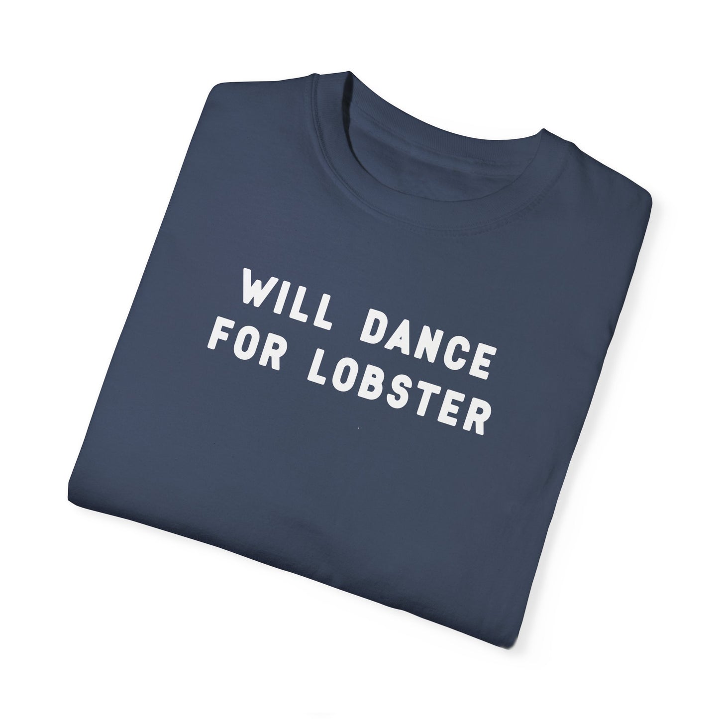 WILL DANCE FOR LOBSTER - T-shirt