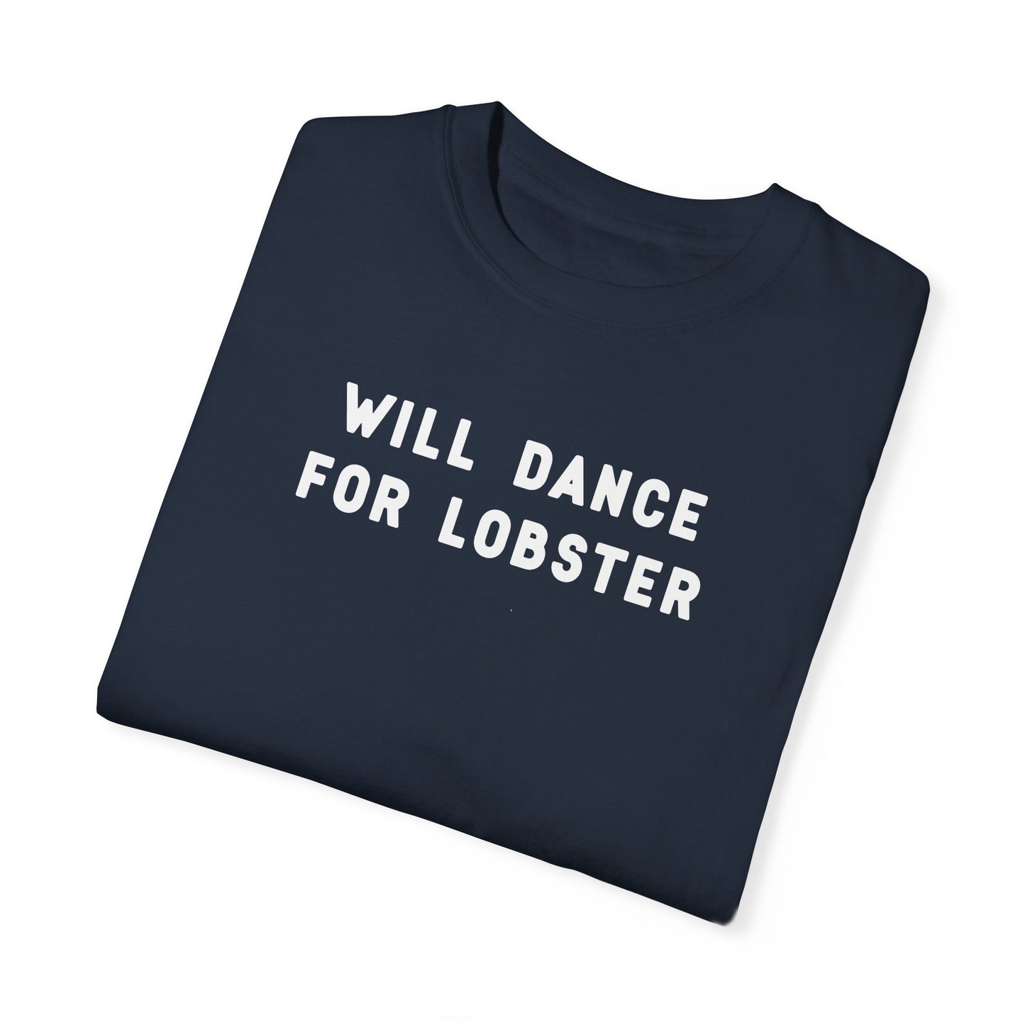 WILL DANCE FOR LOBSTER - T-shirt