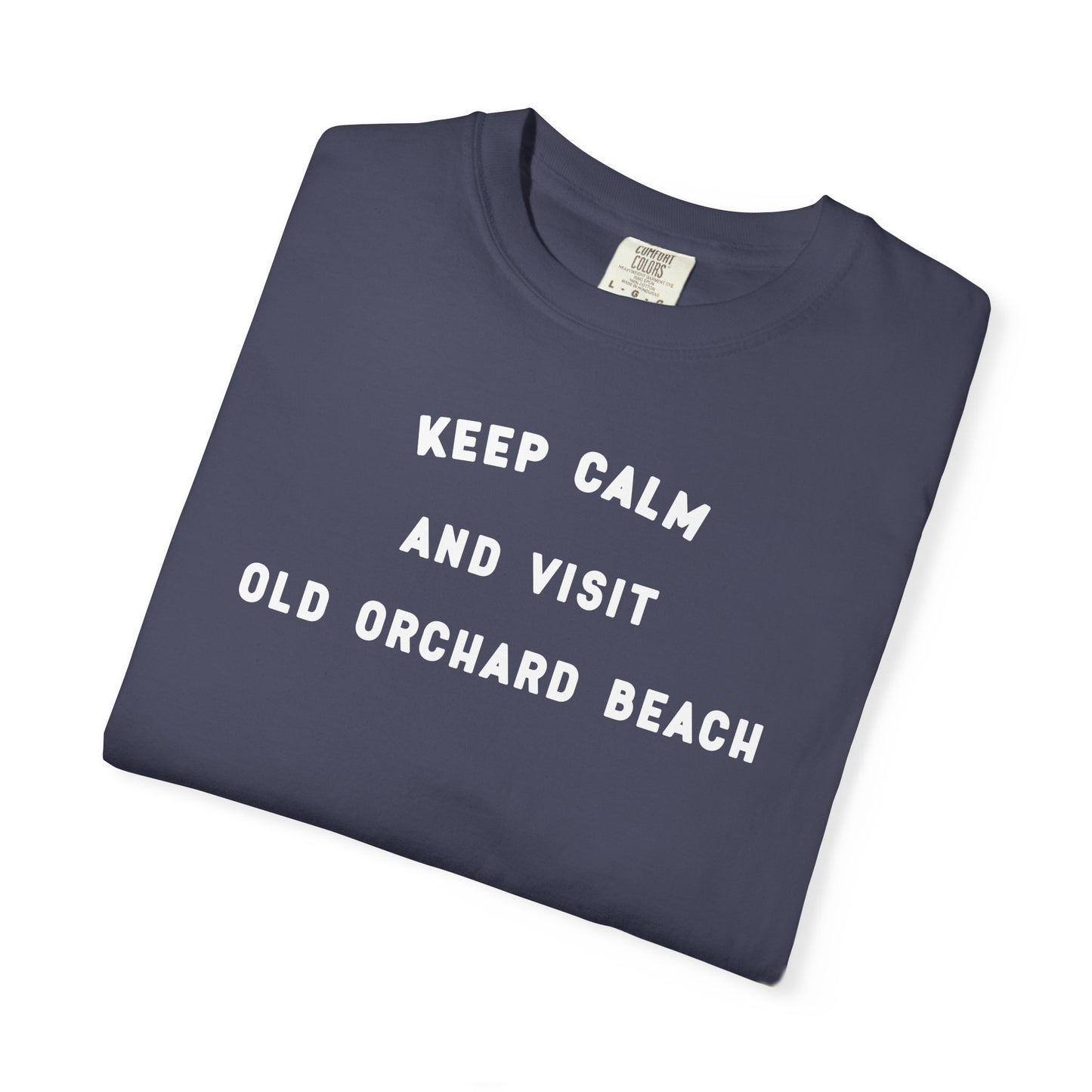 KEEP CALM AND VISIT OLD ORCHARD BEACH tee