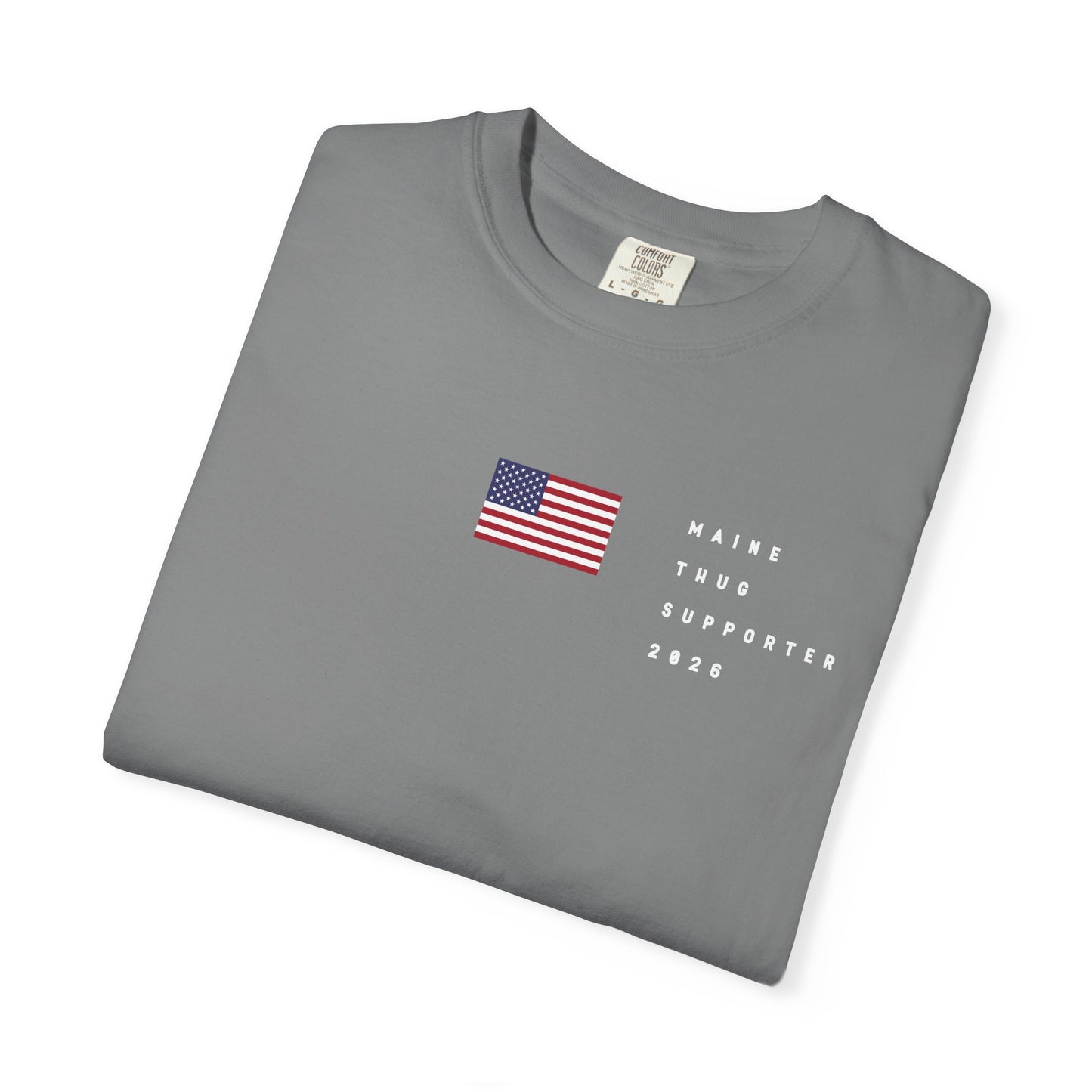 Maine Thug Supporter  2026 with Flag Tee Shirt - White Letters