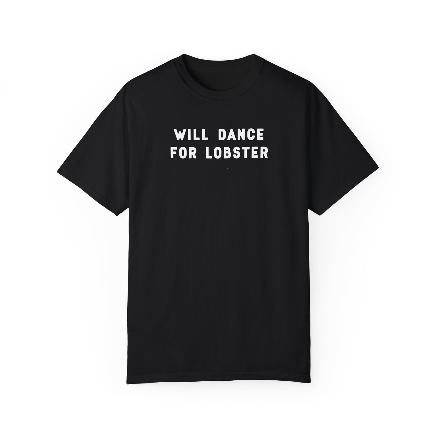 WILL DANCE FOR LOBSTER - T-shirt