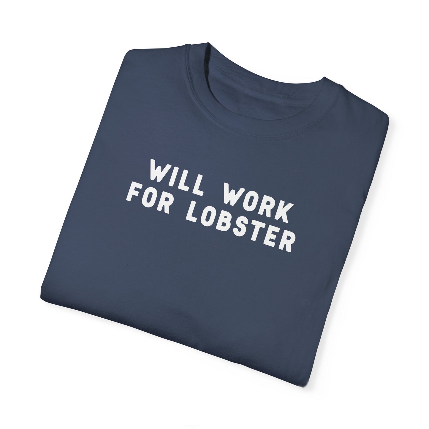 WILL WORK FOR LOBSTER - T-shirt