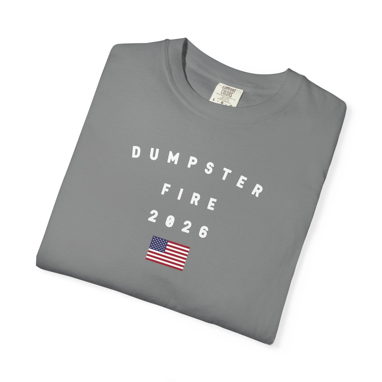 Dumpster Fire 2026 with Flag Tee Shirt - White Letters