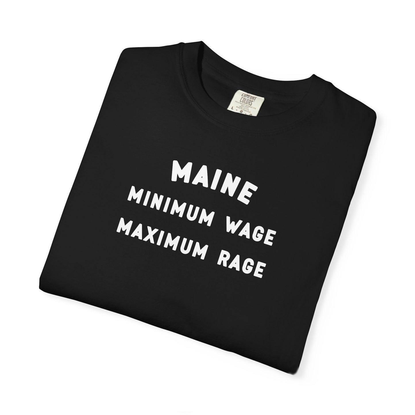 Maine Minimum Wage Maximum Rage - T-shirt