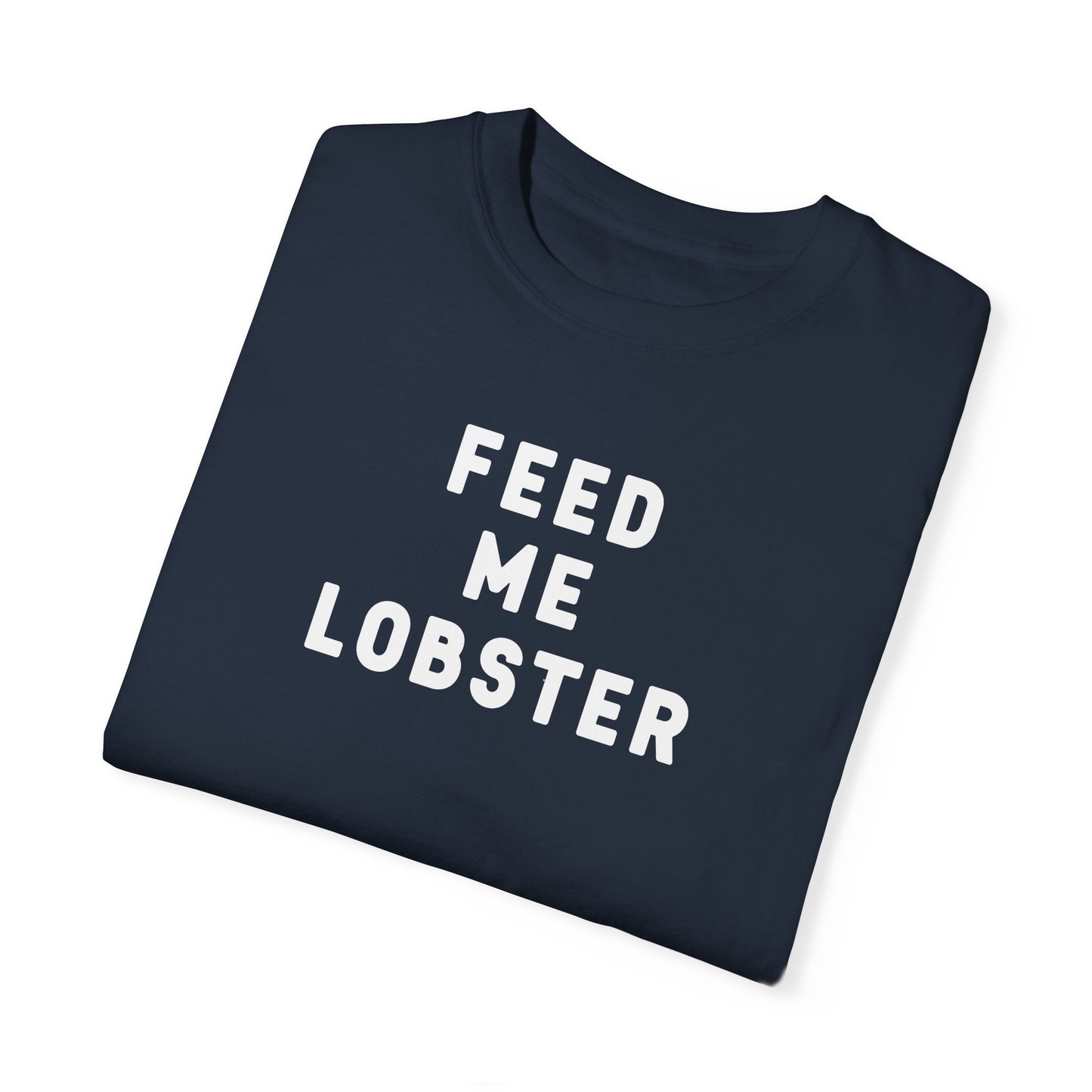 FEED ME LOBSTER - T-shirt