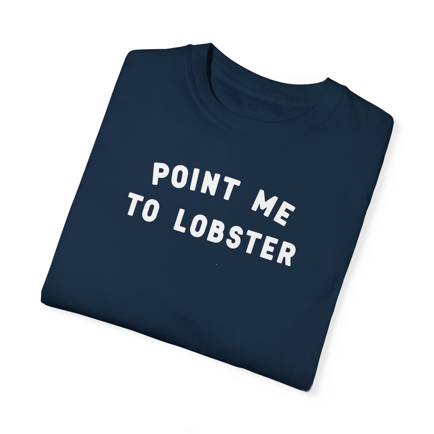 POINT ME TO LOBSTER - T-shirt
