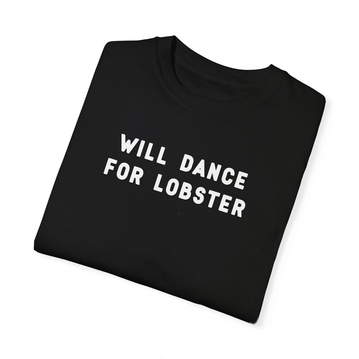 WILL DANCE FOR LOBSTER - T-shirt