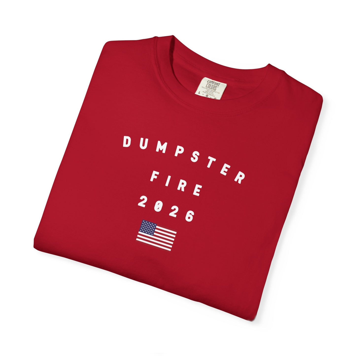 Dumpster Fire 2026 with Flag Tee Shirt - White Letters